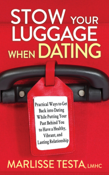 Stow YourLuggage When Dating - Marlisse Testa