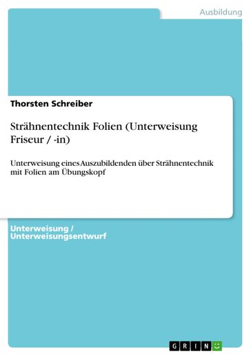 Strahnentechnik Folien (Unterweisung Friseur / -in) - Thorsten Schreiber