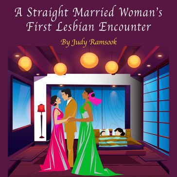 Straight Married Woman's First Lesbian Encounter, A - Judy Ramsook