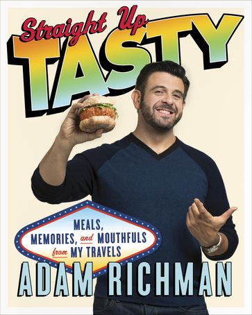 Straight Up Tasty - Adam Richman