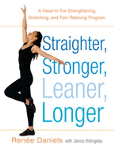 Straighter, Stronger, Leaner, Longer - Janice Billingsley - Renee Daniels