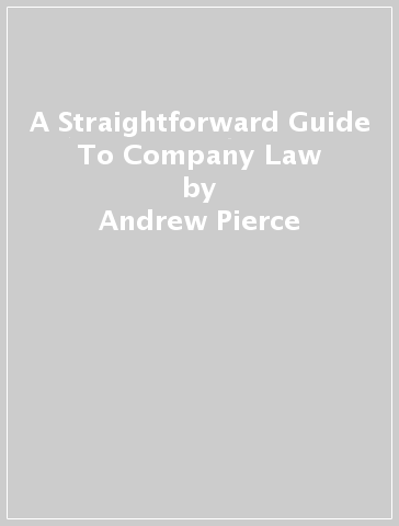 A Straightforward Guide To Company Law - Andrew Pierce