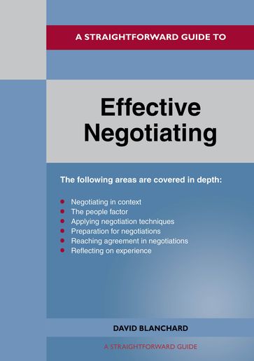 A Straightforward Guide To Effective Negotiating - David Blanchard