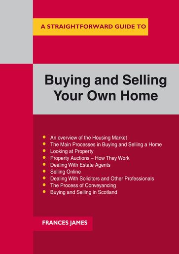 A Straightforward Guide To Buying And Selling Your Own Home - Frances James