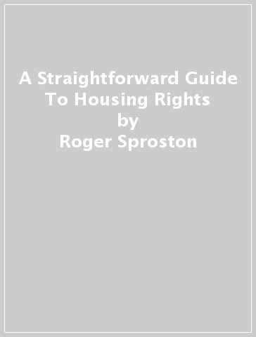 A Straightforward Guide To Housing Rights - Roger Sproston