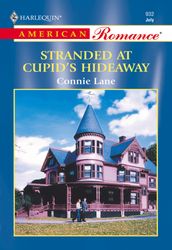 Stranded At Cupid s Hideaway (Mills & Boon American Romance)