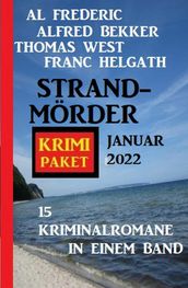 Strandmörder Krimi Paket Januar 2022: 15 Thriller in einem Band