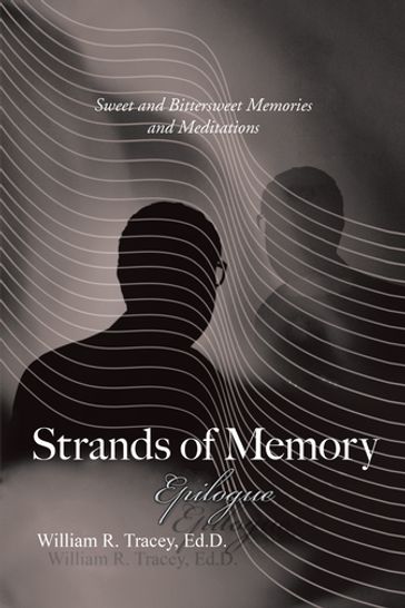 Strands of Memory  Epilogue - William R. Tracey Ed.D.