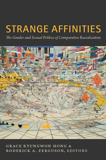Strange Affinities - Grace Kyungwon Hong - Roderick A. Ferguson