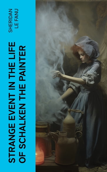 Strange Event in the Life of Schalken the Painter - Sheridan Le Fanu