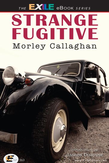 Strange Fugitive - James Dubro - Morley Callaghan
