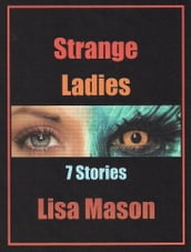 Strange Ladies: 7 Stories