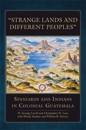 "Strange Lands and Different Peoples" - W. George Lovell - Christopher H. Lutz - Wendy Kramer - William R. Swezey