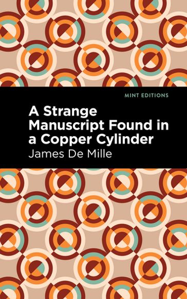 A Strange Manuscript Found in a Copper Cylinder - James De Mille - Mint Editions