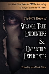 Strange True Encounters & Unearthly Experiences