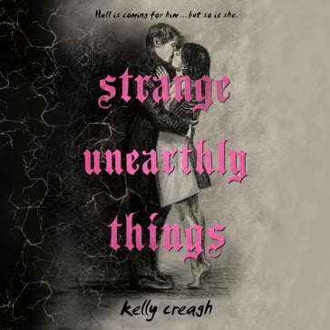 Strange Unearthly Things - Kelly Creagh