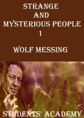 Strange and Mysterious People 1: Wolf Messing