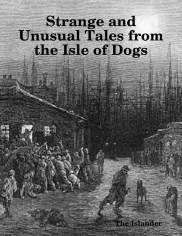 Strange and Unusual Tales from the Isle of Dogs - The Islander