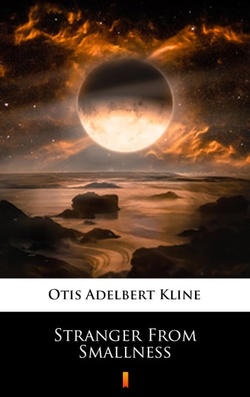 Stranger From Smallness - Otis Adelbert Kline