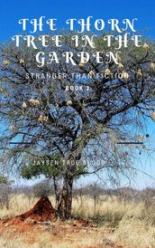 Stranger Than Fiction, Book Two: The Thorn Tree In The Garden