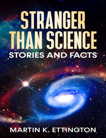 Stranger Than Science Stories and Facts - Martin Ettington