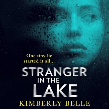 Stranger In The Lake: An utterly gripping psychological thriller - Kimberly Belle