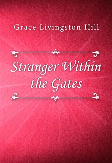Stranger Within the Gates - Grace Livingston Hill