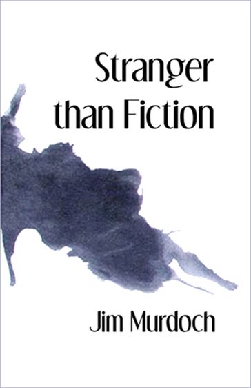 Stranger than Fiction - Jim Murdoch