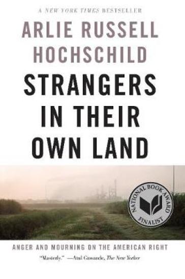 Strangers In Their Own Land - Arlie Russell Hochschild