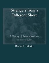 Strangers from a Different Shore: A History of Asian Americans (Updated and Revised)