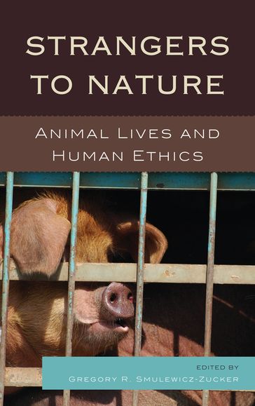 Strangers to Nature - Drucilla Cornell - Julian H. Franklin - Heather M. Kendrick - Andrew Linzey - Paola Cavalieri - Rod Preece - Ted Benton - Michael J. Thompson - Lori Gruen - Peter Sloterdijk - Michael Fox - Ralph Acampora - Bernard E. Rollin - Professor of Philosophy  Pennsylvania State University Eduardo Mendieta