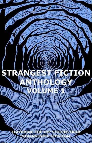 Strangest Fiction Anthology - Volume 1 - Jon Richter - Titania Tempest - Steve DeGroof - Alex O