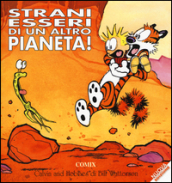 Strani esseri di un altro pianeta! Calvin & Hobbes. Ediz. a colori