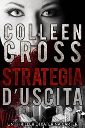 Strategia d Uscita : Un thriller di Katerina Carter