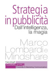 Strategia in pubblicità. Dall intelligenza, la magia