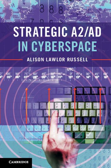 Strategic A2/AD in Cyberspace - Alison Lawlor Russell