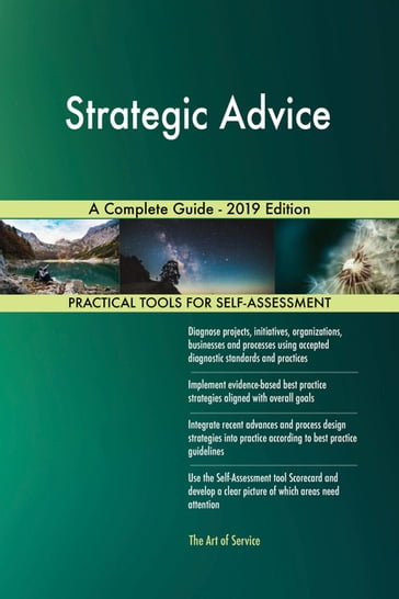 Strategic Advice A Complete Guide - 2019 Edition - Gerardus Blokdyk