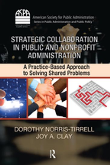 Strategic Collaboration in Public and Nonprofit Administration - Dorothy Norris-Tirrell - Joy A. Clay