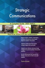 Strategic Communications A Complete Guide - 2021 Edition