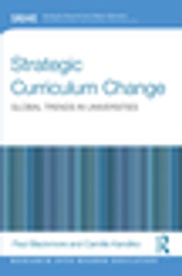 Strategic Curriculum Change in Universities - Camille B. Kandiko - Paul Blackmore