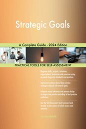 Strategic Goals A Complete Guide - 2024 Edition