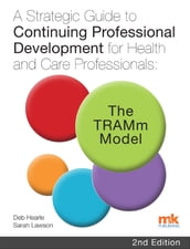 A Strategic Guide to Continuing Professional Development for Health and Care Professionals: The TRAMm Model