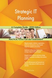 Strategic IT Planning A Complete Guide - 2020 Edition