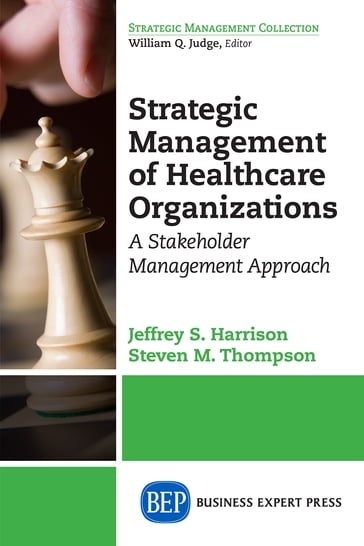 Strategic Management of Healthcare Organizations - Dr. Jeffrey S. Harrison - Stephen Thompson