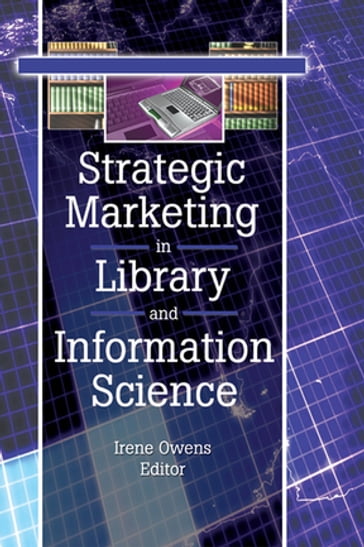 Strategic Marketing in Library and Information Science - Linda S Katz