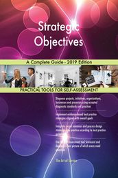 Strategic Objectives A Complete Guide - 2019 Edition