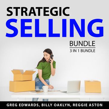 Strategic Selling Bundle, 3 in 1 Bundle - GREG EDWARDS - Billy Oaklyn - Reggie Aston