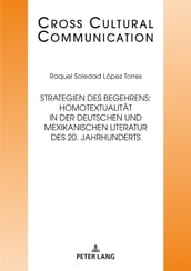 Strategien des Begehrens: Homotextualitaet in der deutschen und mexikanischen Literatur des 20. Jahrhunderts