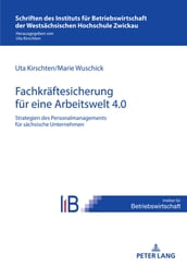 Strategien des Personalmanagements zur Fachkraeftesicherung in saechsischen Unternehmen fuer eine Arbeitswelt 4.0