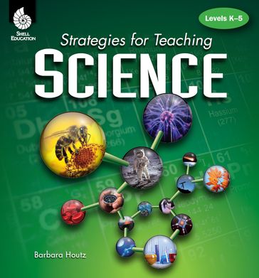 Strategies for Teaching Science: Levels K-5 - Barbara Houtz